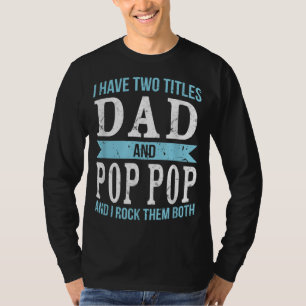T-shirt J'Ai Deux Titres Papa & Pop Pop Père Grand-Père Gi
