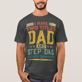 T-shirt J'Ai Deux Titres Papa Stepdad Et Je Les Roche Tous