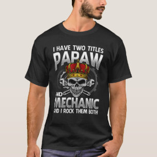 T-shirt J'Ai Deux Titres Papaw Et Mechanic Et Je Roche Le