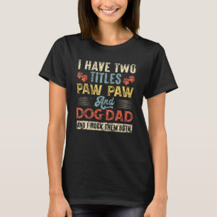 T-shirt J'Ai Deux Titres Paw Paw Et Chien Papa Retro Père