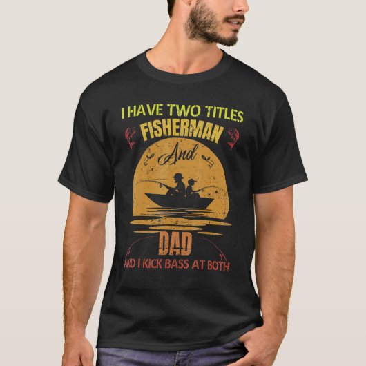 T-shirt J'Ai Deux Titres Pêcheur Et Papa Et Je Casse Bas (Devant)