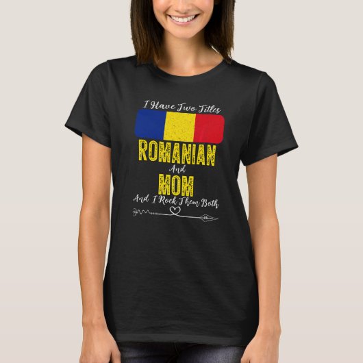 T-shirt J'Ai Deux Titres Roumain Et Maman Roumanie (Devant)