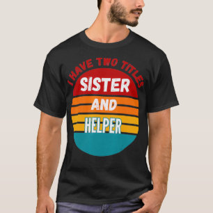 T-shirt J'ai deux titres Sœur et Auxiliaire