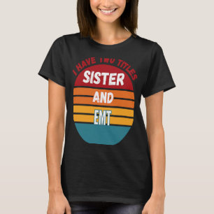 T-shirt J'Ai Deux Titres Soeur Et Emt