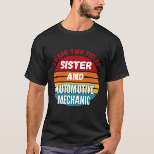 T-shirt J'ai deux titres sœur et mécanicien automobile