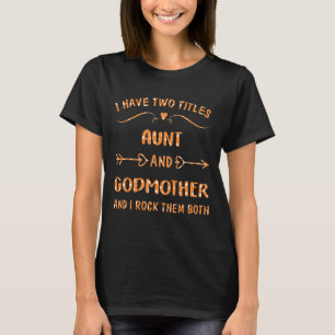 T-shirt J'Ai Deux Titres Tante Et Godmère Et Je Rock La