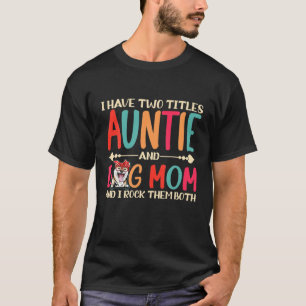 T-shirt J'Ai Deux Titres Tante Et Shiba Inu Chien Maman Co
