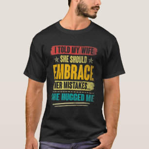 T-shirt J'ai dit à ma femme qu'elle devrait accepter ses e