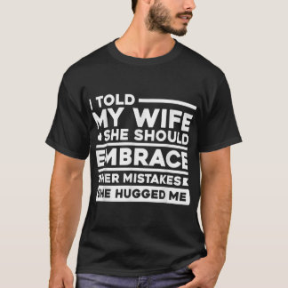 T-shirt J'ai dit à ma femme qu'elle devrait accepter ses e