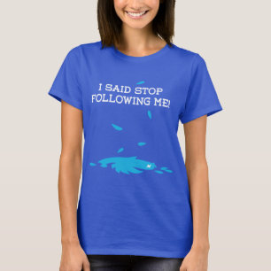 T-shirt J'ai dit d'arrêter de me suivre ! Texte blanc