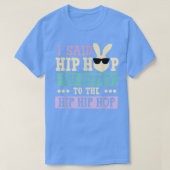 T-shirt J'Ai Dit Hip Hip To Hop Hip hop Bunny Funny (Design devant)
