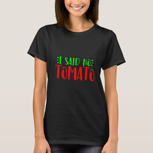 T-shirt J'Ai Dit Pas De Tomate (Devant)