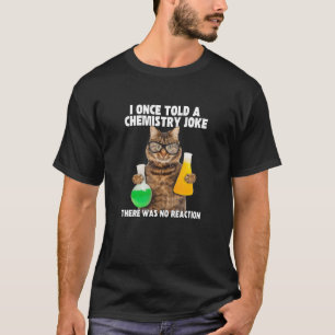 T-shirt J'Ai Dit Une Fois Une Chimie Plaisanterie Mème Cha