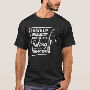 T-shirt J'Ai Donné Beaucoup De Choses Pêcheurs Pêcheurs Ro
