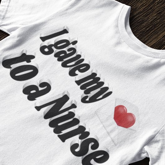 T-shirt J'ai donné mon coeur à une infirmière