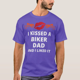 T-shirt J'ai embrassé-un biker et j'ai aimé drôle de père 