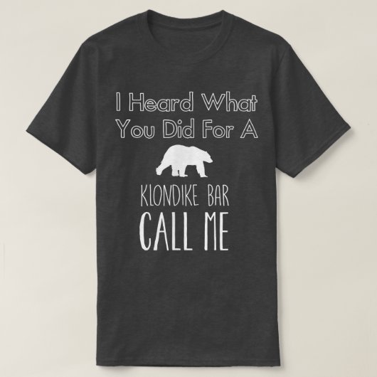 T-shirt J'ai entendu ce que tu as fait pour un bar klondik (Design devant)