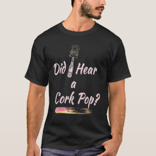 T-shirt J'Ai Entendu Une Fête De Bubbly À La Pop De Cork