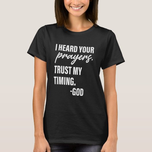 T-shirt J'Ai Entendu Votre Prière Confiance Mon Timing Die (Devant)