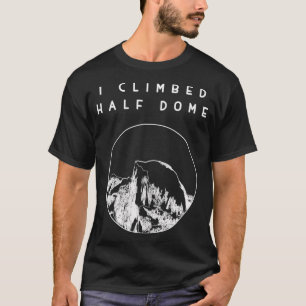 T-shirt J'ai escaladé la Demi-Dôme - Yosemite National Par