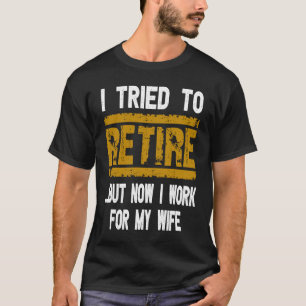 T-shirt J'Ai Essayé De Me Retirer, Mais Maintenant Je Trav