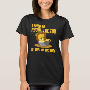 T-shirt J'ai essayé de téléphoner au zoo Mais le lion étai