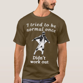 T-shirt J'ai essayé d'être normal une fois n'a pas travail