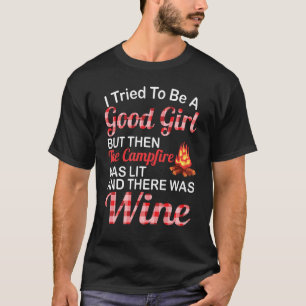 T-shirt J'Ai Essayé D'Être Une Bonne Fille Le Feu De Campi