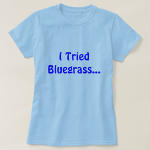 T-shirt J'ai essayé le Bluegrass…