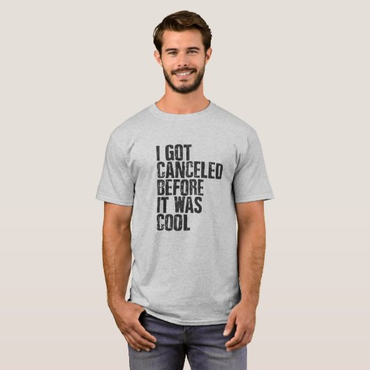 T-shirt J'ai été annulé avant qu'il ne soit cool - chemise (Devant entier)