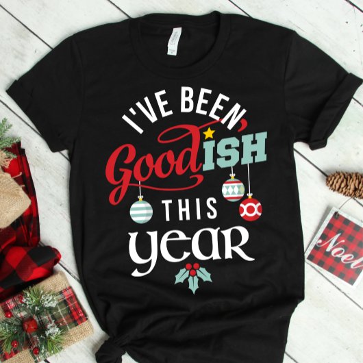 T-shirt J'ai été goodish cette année Noël