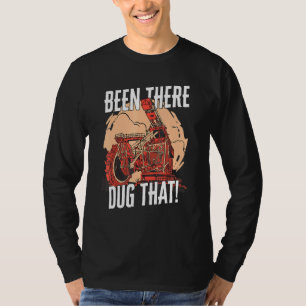 T-shirt J'Ai Été Là À Creuser Ce Lourd Excavateur De Machi