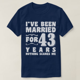 T-shirt J'ai été marié pendant 43 ans Mariage Romantique