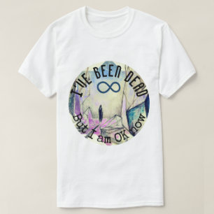 T-shirt J'ai été mort, mais je vais bien maintenant Reinca