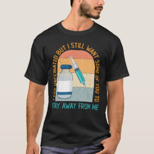 T-shirt J'Ai Été Vacciné Mais Je Veux Encore Que Certai