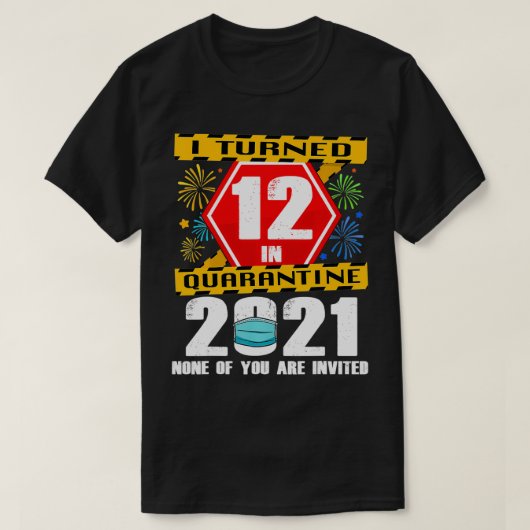 T-shirt J'Ai Eu 12 Ans En Quarantaine 2021 12 Ans 12E B (Design devant)
