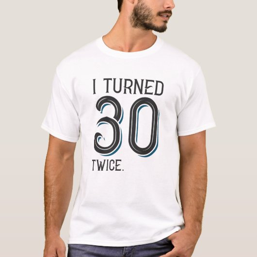 T-shirt J'ai eu 30 ans deux fois (Devant)