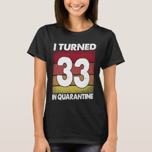 T-shirt J'Ai Eu 33 Ans En Quarantaine 2020 33 Ans 33E B