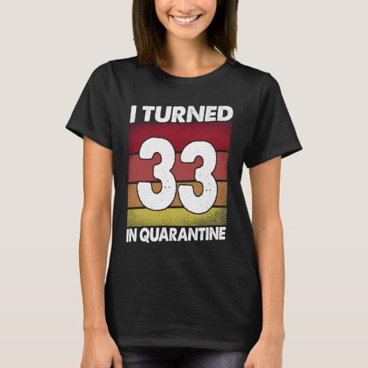 T-shirt J'Ai Eu 33 Ans En Quarantaine 2020 33 Ans 33E B (Devant)