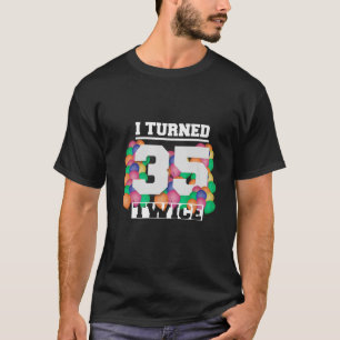 T-shirt J'Ai Eu 35 Deux Fois 70 Ans Hommes D'Anniversaire