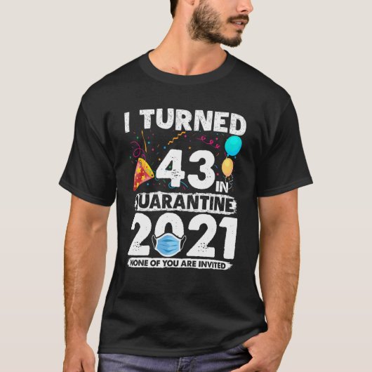 T-shirt J'Ai Eu 43 Ans En Quarantaine 2021 Funny 43E Anniv (Devant)