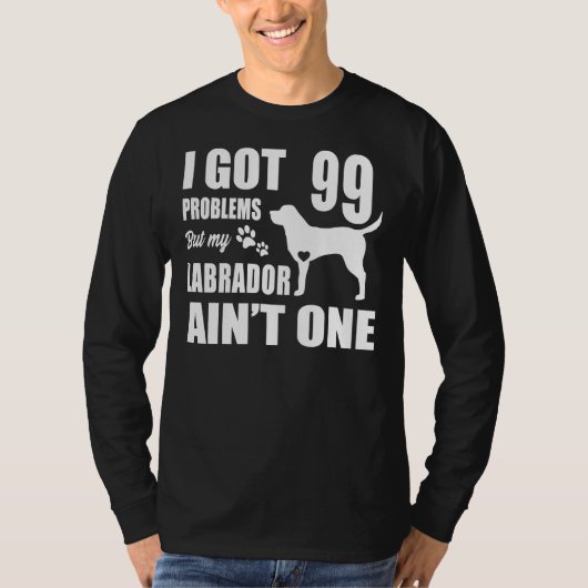 T-shirt J'Ai Eu 99 Problèmes Mais Mon Labrador A T One (Devant)