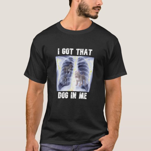 T-shirt J'ai eu ce chien en moi Xray mème T shirt (Devant)