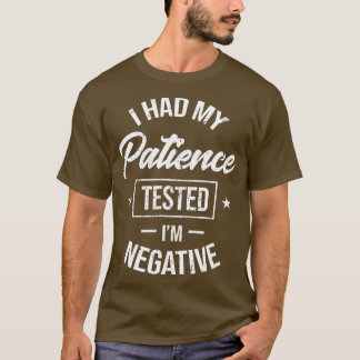 T-shirt J'ai eu ma patience testée J'ai été négatif ironiq