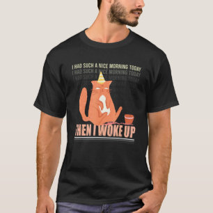 T-shirt J'ai eu une si bonne matinée, chat en colère, mauv