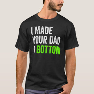 T-shirt J'Ai Fait De Ton Père Un Bas