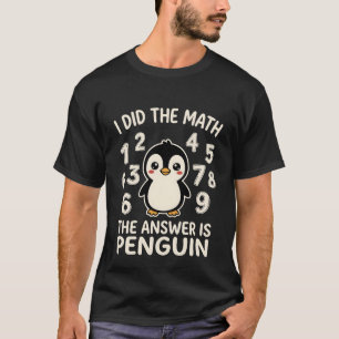 T-shirt J'ai fait le calcul, la réponse est Pingouin Drôle