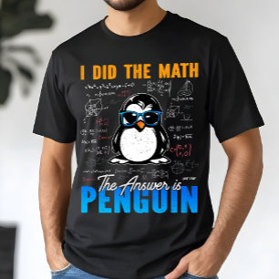 T-shirt J'ai fait le calcul, la réponse est Pingouin Drôle