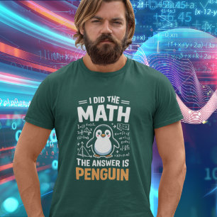 T-shirt J'ai fait le calcul, la réponse est Pingouin T-shi