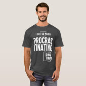 T-shirt J'Ai Fait Tant De Procrastination Aujourd'Hui (Devant entier)